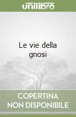 Le vie della gnosi Soddisfatti O Rimborsati