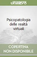Psicopatologia delle realtà virtuali Più Venduto