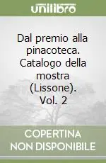 Sconto Dal premio alla pinacoteca. Catalogo della mostra (Lissone). Vol. 2