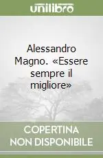 Alessandro Magno. «Essere sempre il migliore» Bestseller