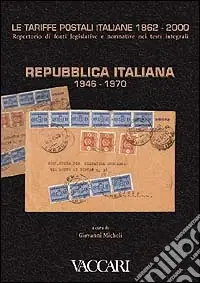 Prezzo Ridotto Le tariffe postali italiane 1862-2000. Vol. 4/1 Repubblica Italiana 1946-1970