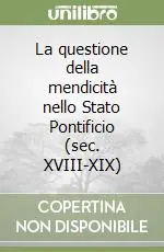 La questione della mendicità nello Stato Pontificio (sec. XVIII-XIX) Ultime Pezzi