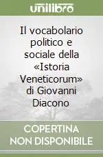 Il vocabolario politico e sociale della «Istoria Veneticorum» di Giovanni Diacono Nuovo Arrivo