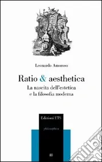 Ratio & aesthetica. La nascita dell‘estetica e la filosofia moderna Prezzo Di Fabbrica