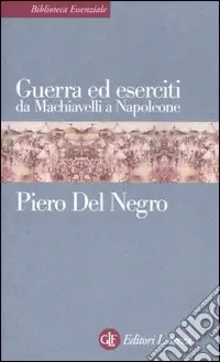 Promozione Esclusiva Guerra ed eserciti da Machiavelli a Napoleone