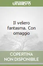 Compra Adesso Il veliero fantasma. Con omaggio