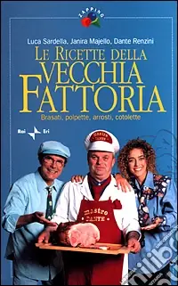Esclusivo Le ricette della Vecchia Fattoria. Brasati, polpette, arrosti, cotolette