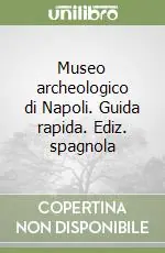 Museo archeologico di Napoli. Guida rapida. Ediz. spagnola Offerta Speciale