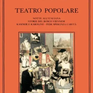 Spedizione Espresso Teatro popolare. Notte all‘italiana-Storie del bosco viennese-Kasimir e Karoline-Fede speranza e carità