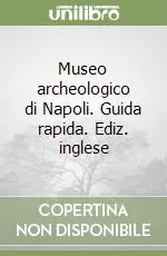 Offerta Limitata Museo archeologico di Napoli. Guida rapida. Ediz. inglese