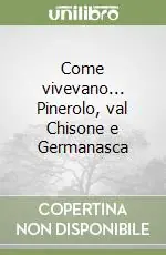 Spedizione Espresso Come vivevano... Pinerolo, val Chisone e Germanasca