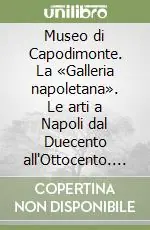 Museo di Capodimonte. La «Galleria napoletana». Le arti a Napoli dal Duecento all‘Ottocento. Guida rapida. Ediz. inglese Promo Stagionale