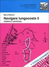 Super Prezzo Navigare lungocosta. Vol. 5 Corsica e Sardegna