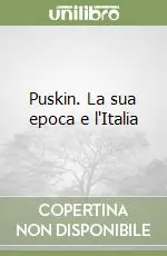 Direttamente Dal Produttore Puskin. La sua epoca e l‘Italia