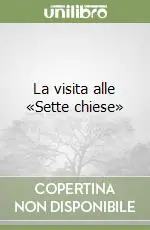 Offerta Speciale La visita alle «Sette chiese»