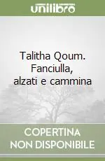 Talitha Qoum. Fanciulla, alzati e cammina Bestseller