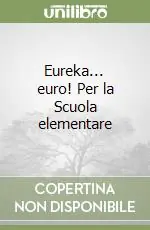 Nuova Collezione Eureka... euro! Per la Scuola elementare
