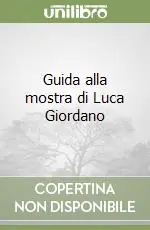Guida alla mostra di Luca Giordano Offerta Limitata
