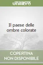 Miglior Prezzo Il paese delle ombre colorate