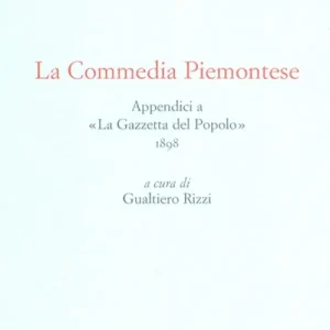 Compra Adesso La commedia piemontese. Appendici a «La Gazzetta del Popolo» 1898