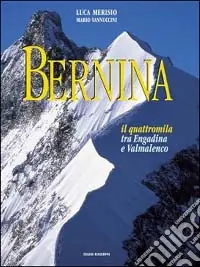 Must-Have Bernina. Il quattromila tra la Valmalenco e l‘Engadina