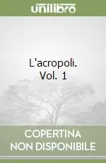 Prezzo Basso L‘acropoli. Vol. 1