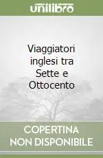 Viaggiatori inglesi tra Sette e Ottocento Ultime Pezzi