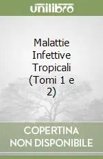Esclusivo Malattie Infettive Tropicali (Tomi 1 e 2)