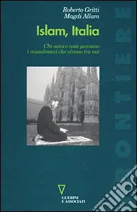 Di Tendenza Islam, Italia. Chi sono e cosa pensano i musulmani che vivono tra noi