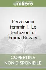 Perversioni femminili. Le tentazioni di Emma Bovary Miglior Prezzo