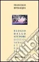 Elogio dello stupore. Estetica, sacralità, etica della natura Offerta