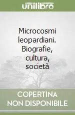 Professionale Microcosmi leopardiani. Biografie, cultura, società