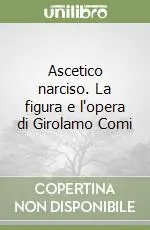 Promo Stagionale Ascetico narciso. La figura e l‘opera di Girolamo Comi
