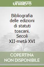 Promozione Esclusiva Bibliografia delle edizioni di statuti toscani. Secoli XII-metà XVI