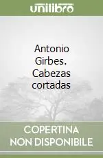 Prezzo Basso Antonio Girbes. Cabezas cortadas