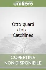 Otto quarti d‘ora. Catchlines Offerta Del Giorno