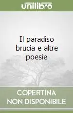 Il paradiso brucia e altre poesie Spedito Oggi