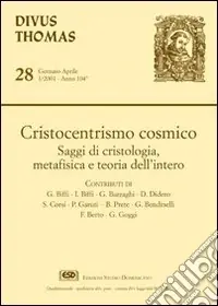 Cristocentrismo cosmico. Saggi di cristologia, metafisica e teoria dell‘intero Solo Oggi