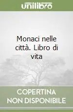Popolare Monaci nelle città. Libro di vita
