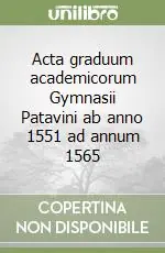 Super Prezzo Acta graduum academicorum Gymnasii Patavini ab anno 1551 ad annum 1565