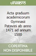 Acta graduum academicorum Gymnasii Patavini ab anno 1471 ad annum 1500 Promozione