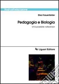 Pedagogia e biologia. Una possibile «alleanza» Prezzo Scontato