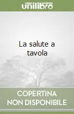 La salute a tavola Offerta Limitata