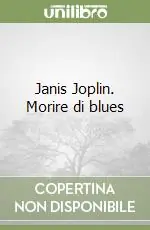 Saldi Janis Joplin. Morire di blues