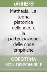 Solo Oggi Methexis. La teoria platonica delle idee e la partecipazione delle cose empiriche