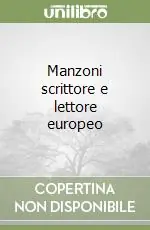 Manzoni scrittore e lettore europeo Occasione Imperdibile