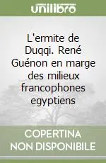 L‘ermite de Duqqi. René Guénon en marge des milieux francophones egyptiens Affare