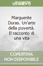 Affare Marguerite Duras. Un‘arte della povertà. Il racconto di una vita