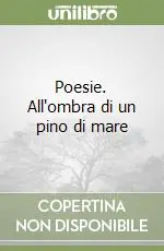 Poesie. All‘ombra di un pino di mare Compra Adesso