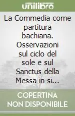 Ultima Occasione La Commedia come partitura bachiana. Osservazioni sul ciclo del sole e sul Sanctus della Messa in si minore